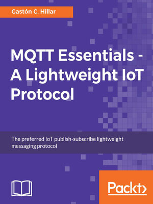cover image of MQTT Essentials--A Lightweight IoT Protocol